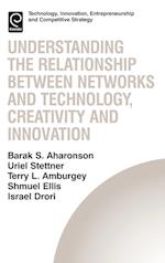 Understanding the Relationship Between Networks and Technology, Creativity and Innovation