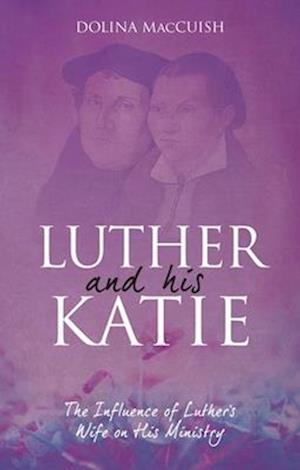 Luther and His Katie