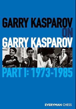 Garry Kasparov on Garry Kasparov, Part 1