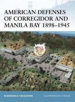 American Defenses of Corregidor and Manila Bay 1898 1945