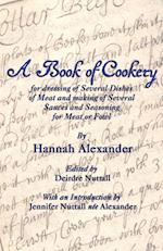 A Book of Cookery for Dressing of Several Dishes of Meat and Making of Several Sauces and Seasoning for Meat or Fowl