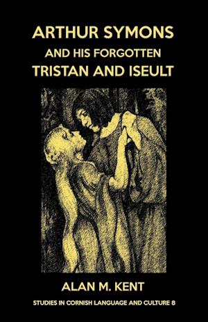 Arthur Symons and his forgotten Tristan and Iseult