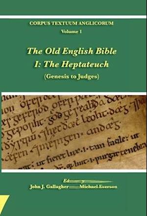 The Old English Bible - I. The Heptateuch