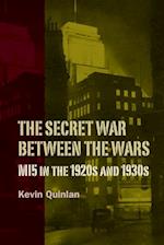 Secret War Between the Wars: MI5 in the 1920s and 1930s
