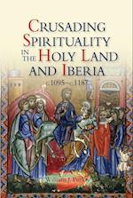 Crusading Spirituality in the Holy Land and Iberia, c.1095-c.1187