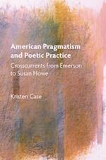 American Pragmatism and Poetic Practice