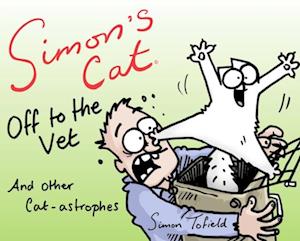 Simon''s Cat: Off to the Vet . . . and Other Cat-astrophes