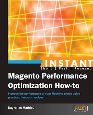 Instant Magento Performance Optimization How-to