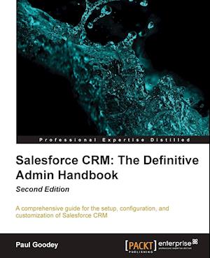 Salesforce CRM The Definitive Admin Handbook - Second Edition