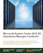 System Center 2012 R2 Operations Manager Deployment and Administration Cookbook
