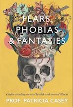 Fears, Phobias & Fantasies