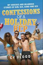 Confessions of a Holiday Rep - My Hideous and Hilarious Stories of Sun, Sea, Sand and Sex