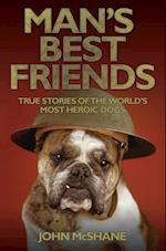 Man's Best Friends - True Stories of the World's Most Heroic Dogs