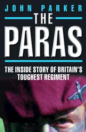 Paras - The Inside Story of Britain's Toughest Regiment