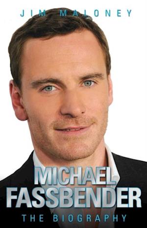 Michael Fassbender - The Biography