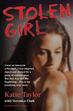 Stolen Girl - I was an innocent schoolgirl. I was targeted, raped and abused by a gang of sadistic men. But that was just the beginning ... this is my terrifying true story