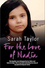 For the Love of Nadia - My daughter was kidnapped by her father and taken to Libya. This is my heart-wrenching true story of my quest to bring her home