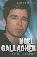 Noel Gallagher - The Biography