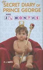The Secret Diary of Prince George, Aged 3 1/2 Months