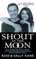 Shout at the Moon - He's a Radio Star, She's a Top Designer. They Had Everything, Then Disaster Ripped Their Life Apart...