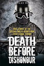 Death Before Dishonour - True Stories of The Special Forces Heroes Who Fight Global Terror