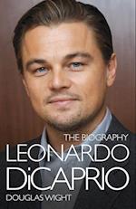 Leonardo Di Caprio - The Biography