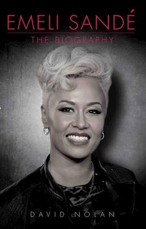 Emeli Sande - The Biography