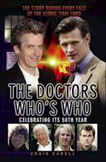Doctors Who's Who - The Story Behind Every Face of the Iconic Time Lord: Celebrating its 50th Year