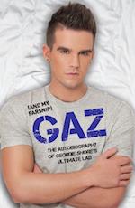 Gaz (And my Parsnip) - The Autobiography of Geordie Shore's Ultimate Lad