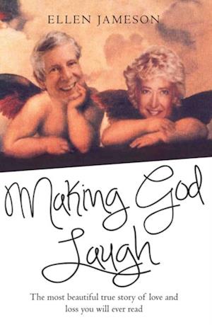 Making God Laugh - The most beautiful true story of love and loss you will ever read