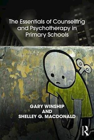 The Essentials of Counselling and Psychotherapy in Primary Schools