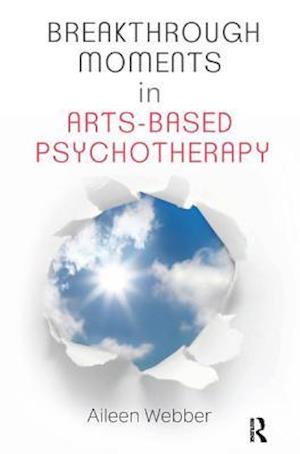 Breakthrough Moments in Arts-Based Psychotherapy