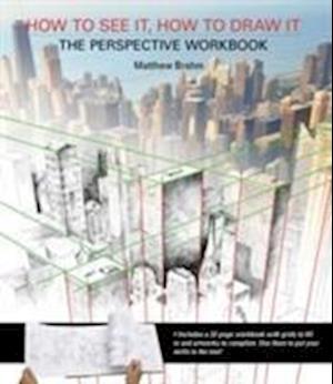 How to See It, How to Draw It: The Perspective Workbook