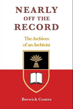 Nearly off the Record - The Archives of an Archivist