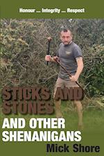 Sticks and Stones and other shenanigans 