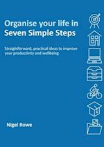 Organise your life in Seven Simple Steps 