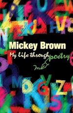 Mickey Brown - My Life Through Poetry 