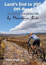 Land's End to JOG Off-Road: An End to End of the UK by Mountain Bike 