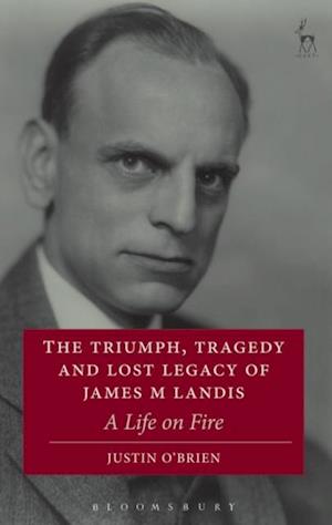 The Triumph, Tragedy and Lost Legacy of James M Landis