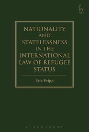 Nationality and Statelessness in the International Law of Refugee Status