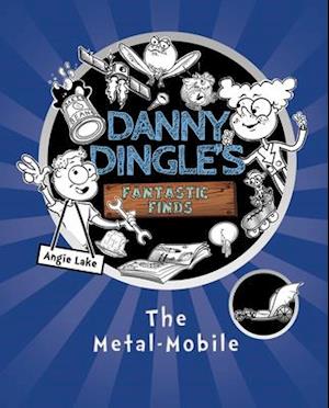 Danny Dingle's Fantastic Finds: The Metal-Mobile (book 1)