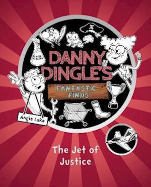 Danny Dingle's Fantastic Finds: The Jet of Justice (book 3)
