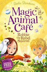 Magic Animal Cafe: Robbie the Rebel Squirrel