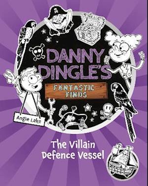 Danny Dingle's Fantastic Finds: The Villain Defence Vessel (book 7)