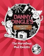 Danny Dingle's Fantastic Finds: The Marvellous Mud Rockets (book 8)