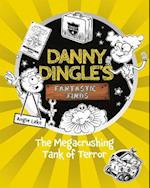 Danny Dingle's Fantastic Finds: The Megacrushing Tank of Terror (book 10)
