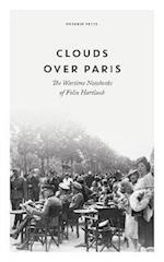 Clouds Over Paris: The Wartime Notebooks of Felix Hartlaub