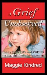 Grief Unobserved - helping parents and carers with early childhood bereavement