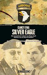 Silver Eagle (Dutch Version) - Het Waargebeurd Verhaal Van Clancy Lyall. Veteraan Van de Band of Brothers.