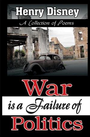 War is a Failure of Politics - A Collection of Poems